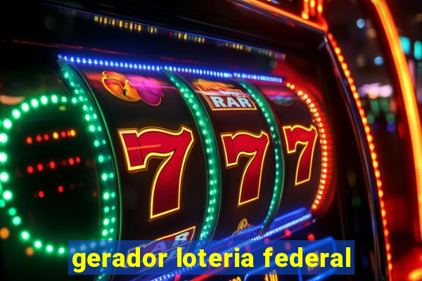 gerador loteria federal